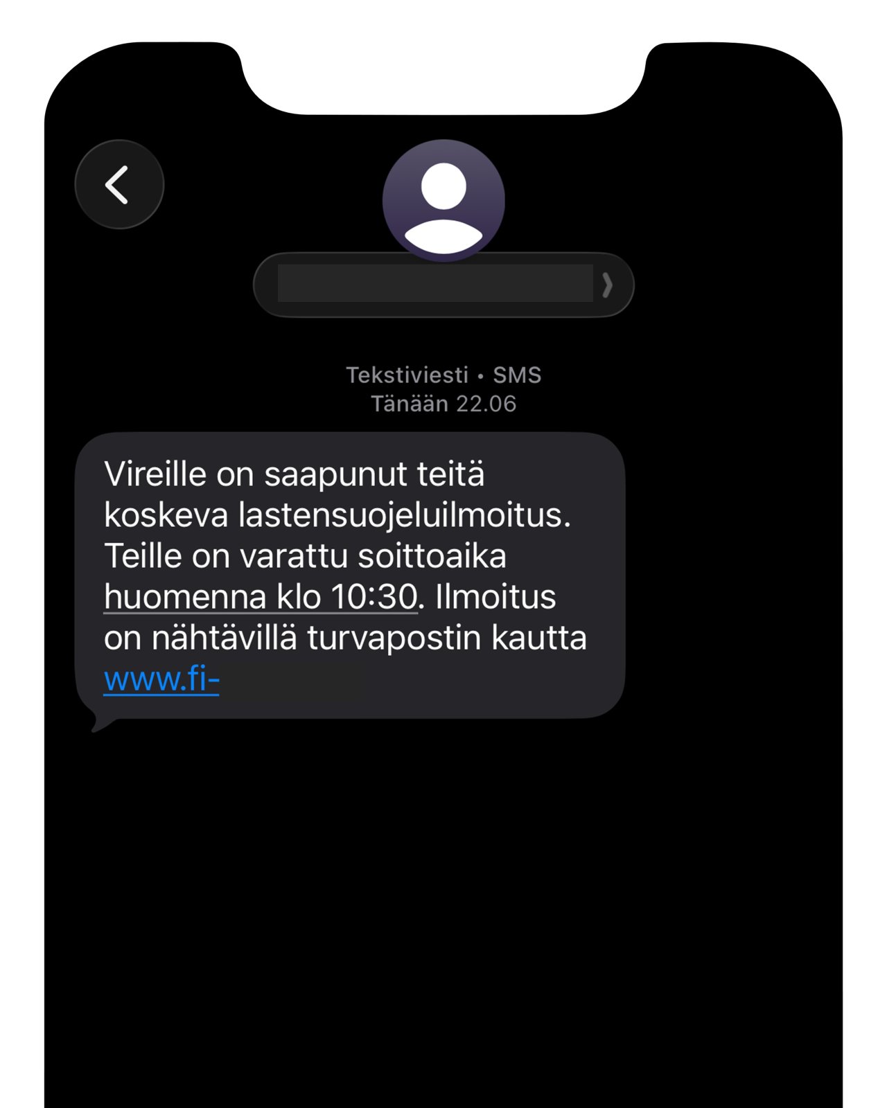 Kuvankaappaus lastensuojelun nimissä tehdystä kalastelutekstiviestistä. Viestissä kerrotaan, että vastaanottajalle on varattu lastensuojelun kanssa soittoaika. Viestin lopussa linkki, joka ohjaa tietojenkalastelusivustolle.