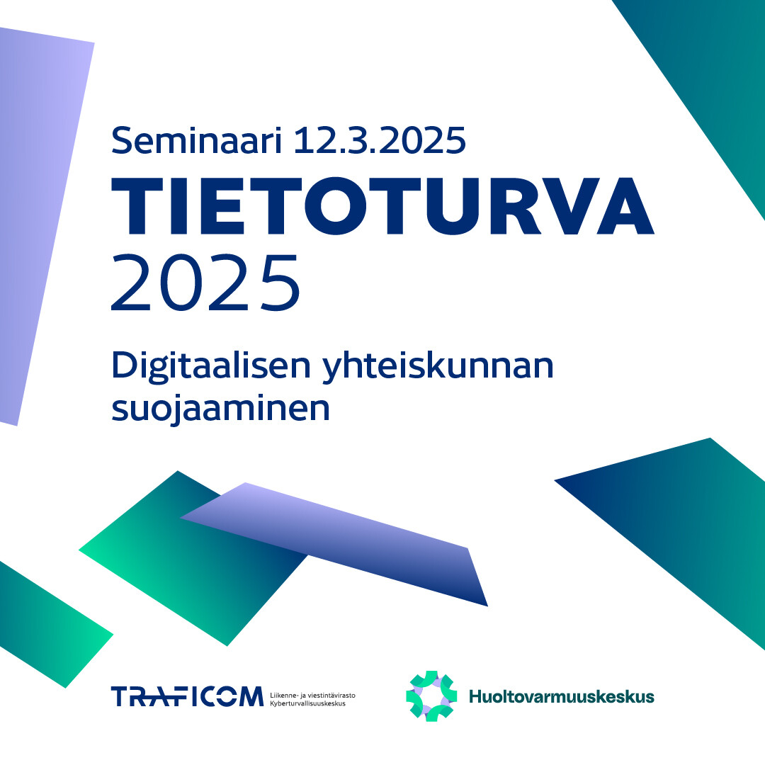 Tietoturva 2025 -seminaari 12.3.2025. Digitaalisen yhteiskunnan suojaaminen. Traficom, Huoltovarmuuskeskus,